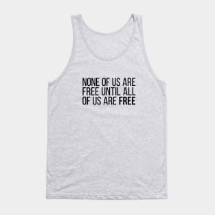 None of Us Are Free Until All of Us Are Free #5 Tank Top